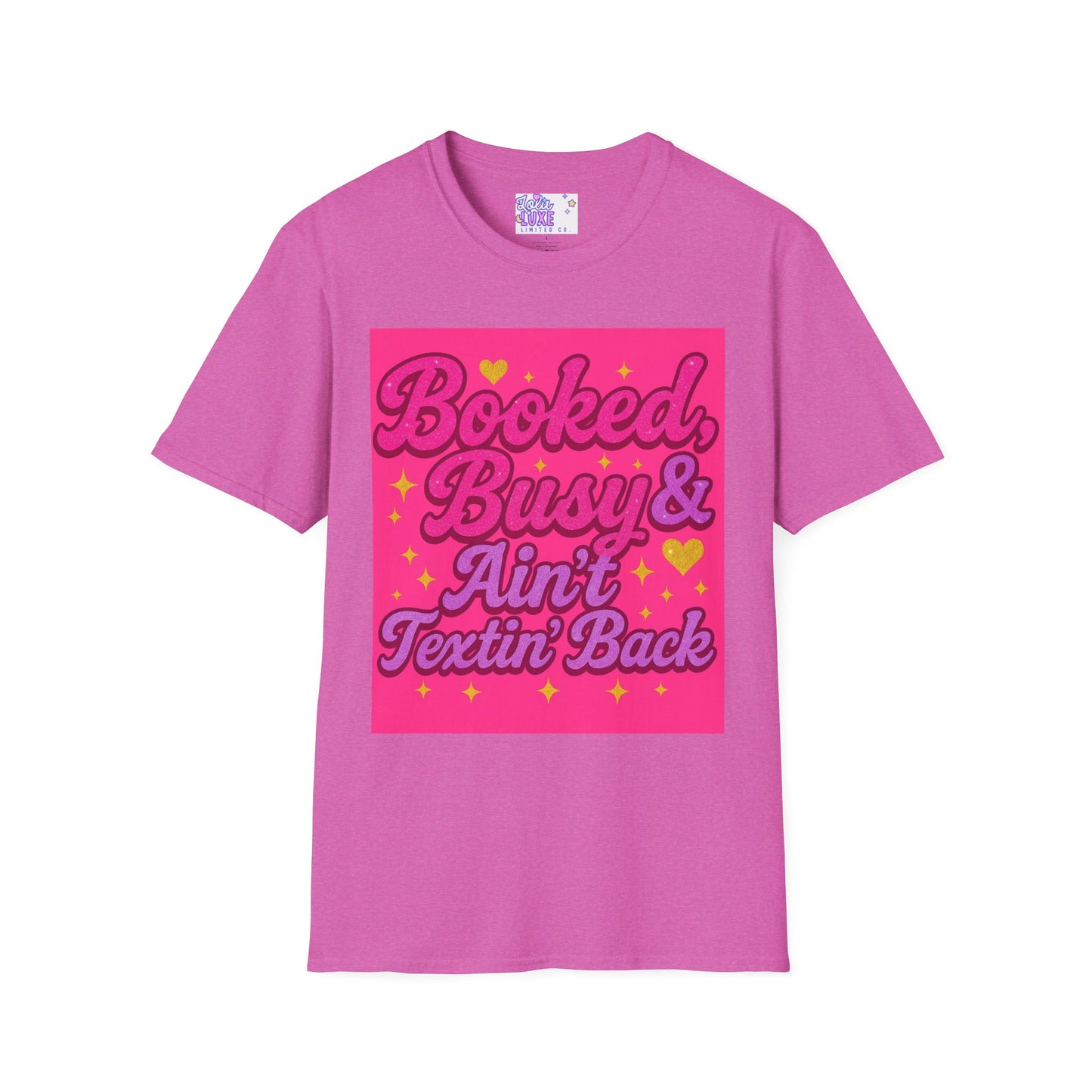 'Booked, Busy & Ain't Textin' Back' Unisex Softstyle Glam Tee - Fun & Sassy Graphic Tee