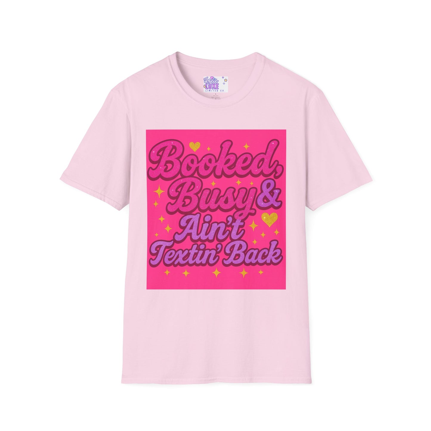 'Booked, Busy & Ain't Textin' Back' Unisex Softstyle Glam Tee - Fun & Sassy Graphic Tee