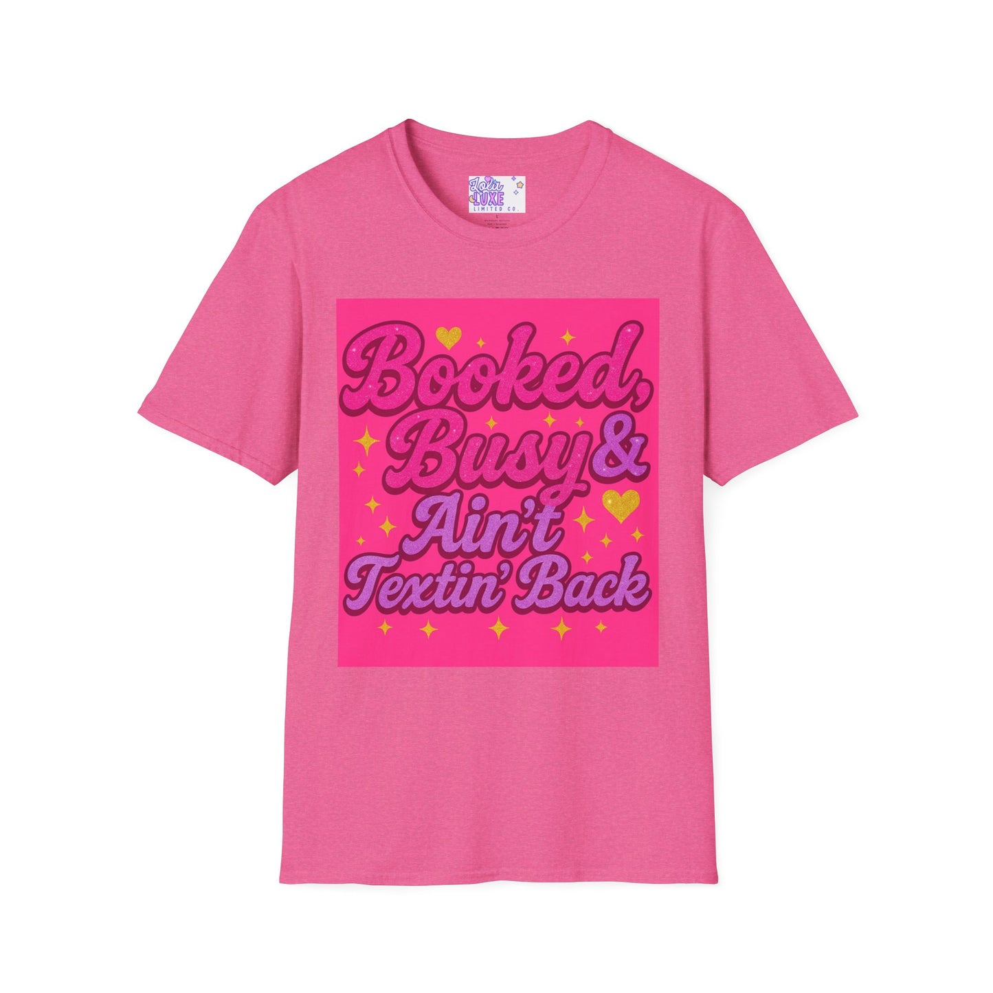 'Booked, Busy & Ain't Textin' Back' Unisex Softstyle Glam Tee - Fun & Sassy Graphic Tee