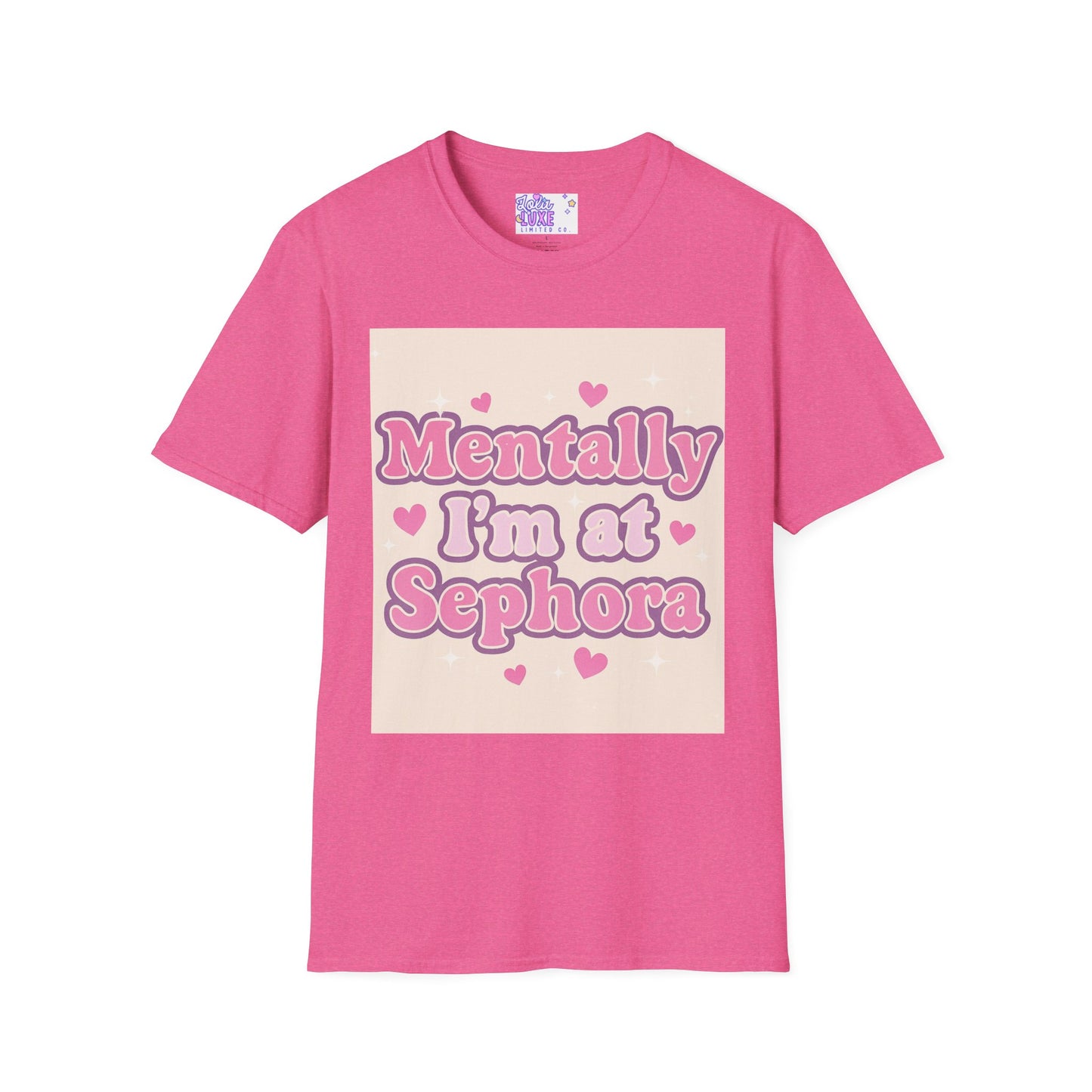 'Mentally I'm at Sephora' Unisex Softstyle T-Shirt - Glam Tee Perfect for Beauty Lovers