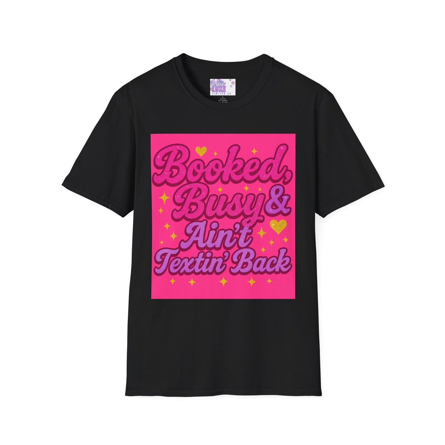 'Booked, Busy & Ain't Textin' Back' Unisex Softstyle Glam Tee - Fun & Sassy Graphic Tee