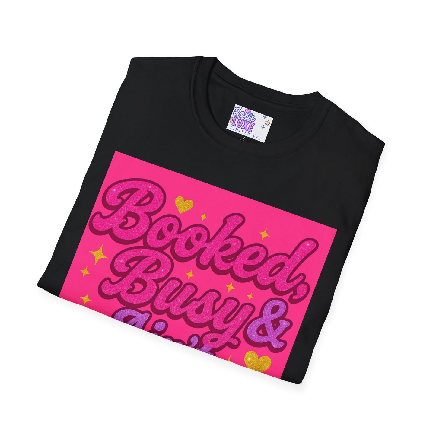 'Booked, Busy & Ain't Textin' Back' Unisex Softstyle Glam Tee - Fun & Sassy Graphic Tee