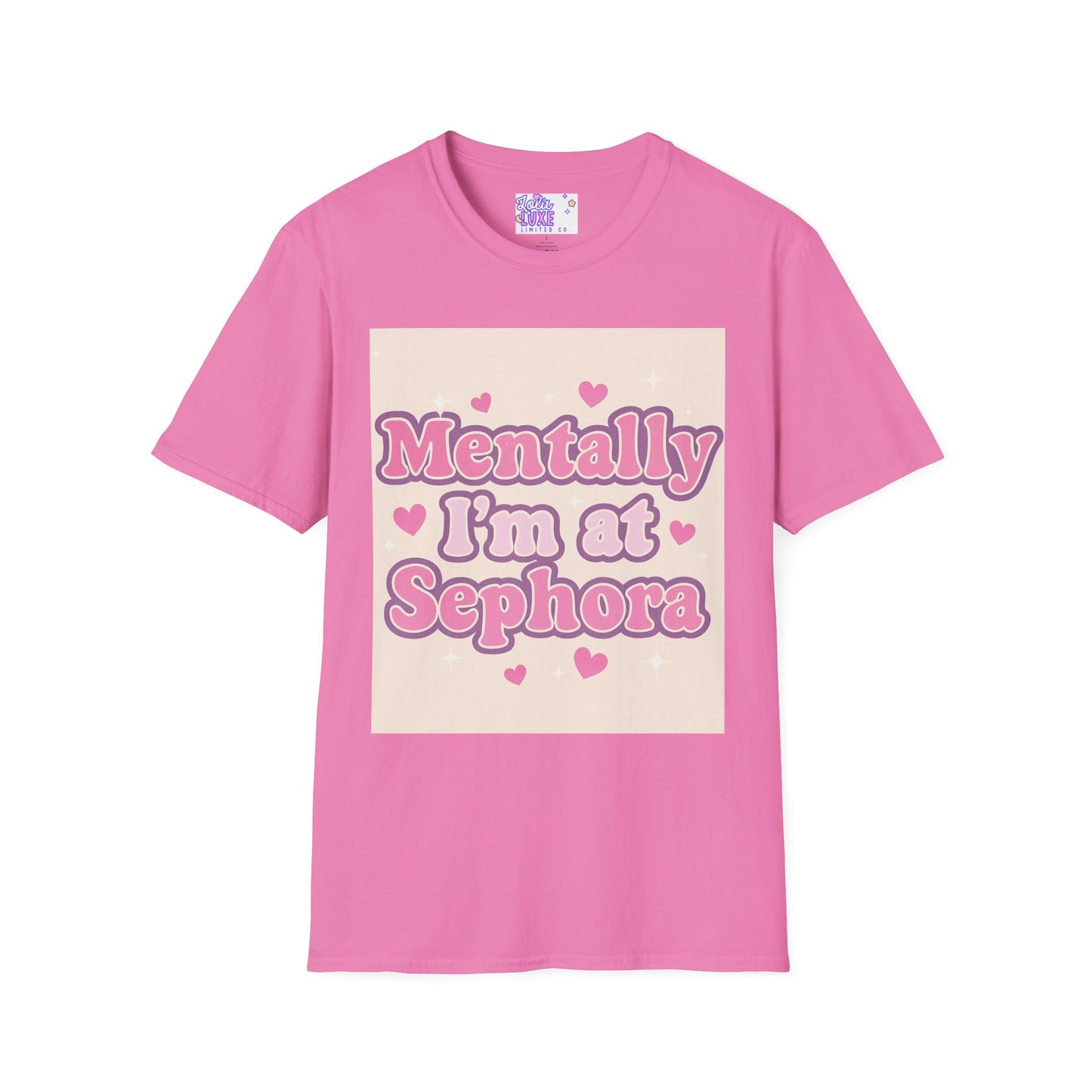 'Mentally I'm at Sephora' Unisex Softstyle T-Shirt - Glam Tee Perfect for Beauty Lovers