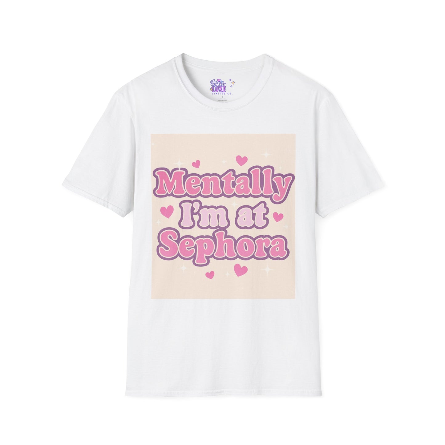 'Mentally I'm at Sephora' Unisex Softstyle T-Shirt - Glam Tee Perfect for Beauty Lovers