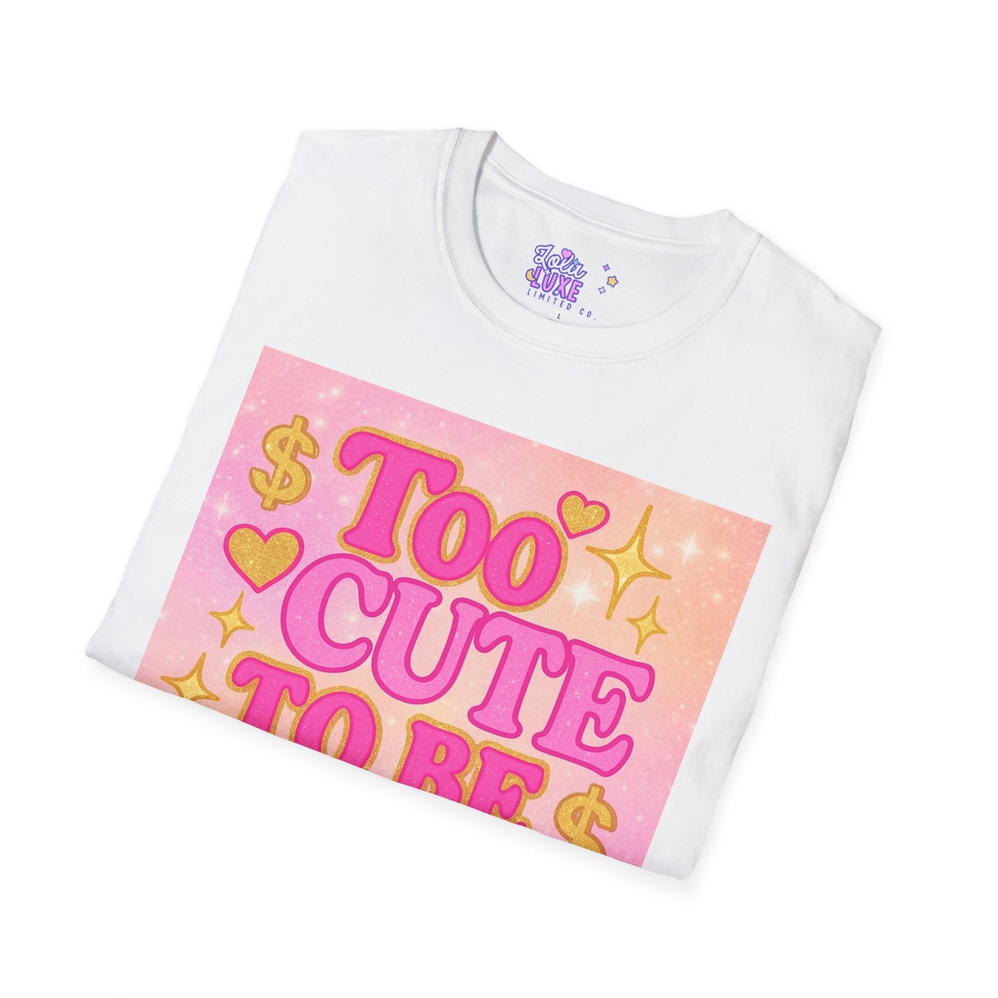 Too Cute to Be Broke Unisex Softstyle Glam Tee - Fun Casual Tee for Trendy Fashion Lovers