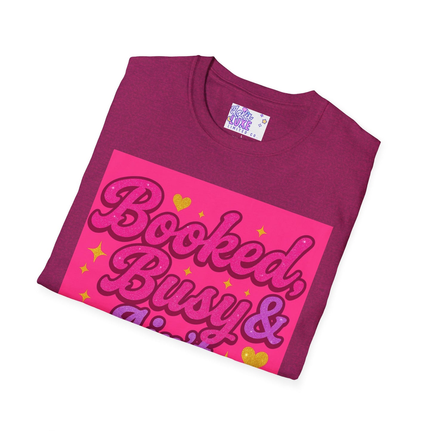 'Booked, Busy & Ain't Textin' Back' Unisex Softstyle Glam Tee - Fun & Sassy Graphic Tee