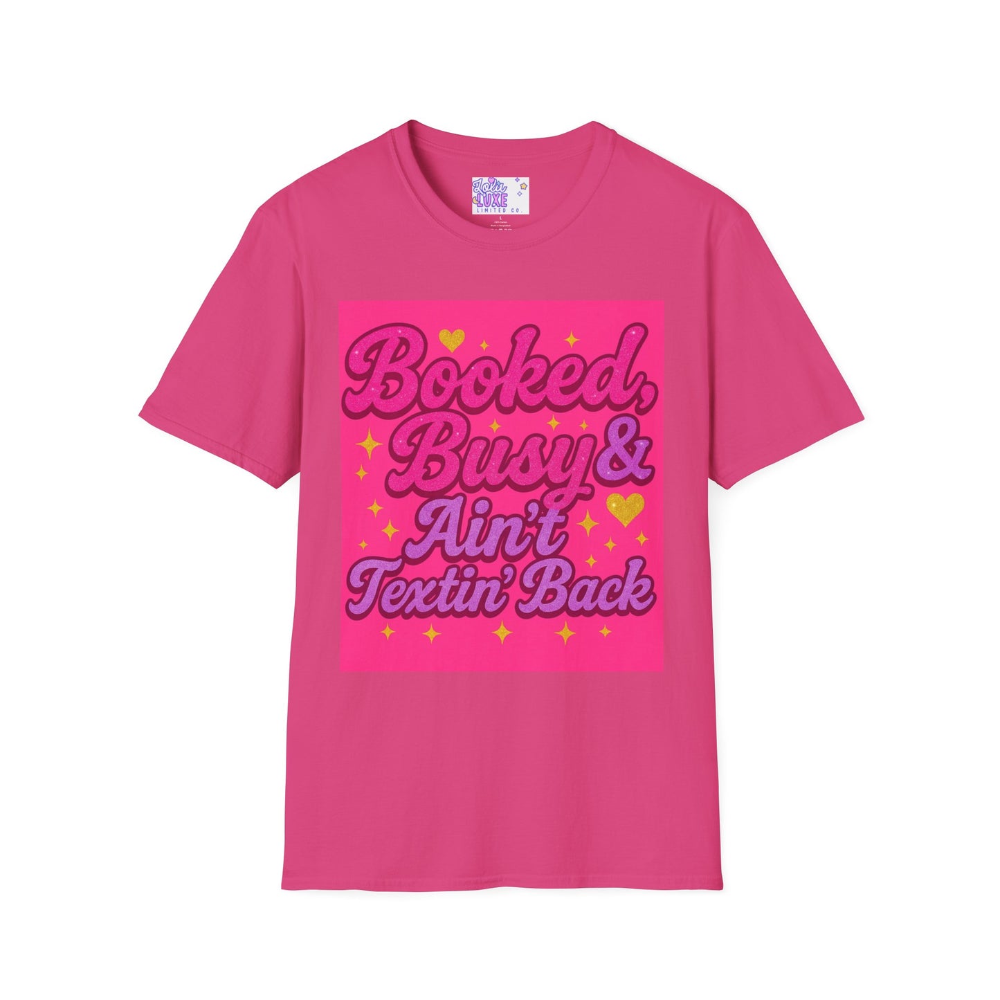 'Booked, Busy & Ain't Textin' Back' Unisex Softstyle Glam Tee - Fun & Sassy Graphic Tee