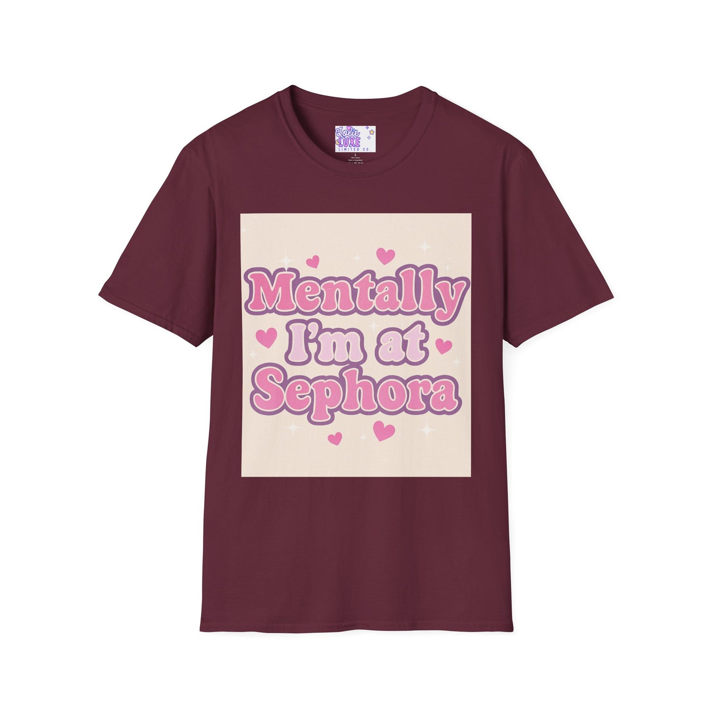 'Mentally I'm at Sephora' Unisex Softstyle T-Shirt - Glam Tee Perfect for Beauty Lovers