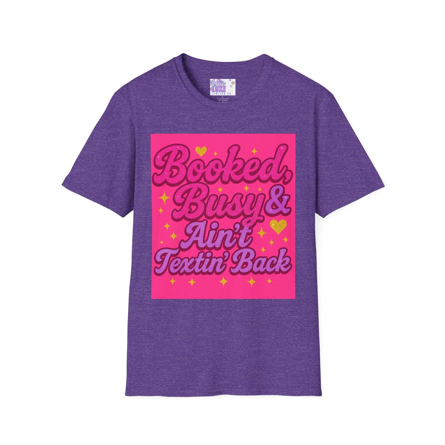 'Booked, Busy & Ain't Textin' Back' Unisex Softstyle Glam Tee - Fun & Sassy Graphic Tee