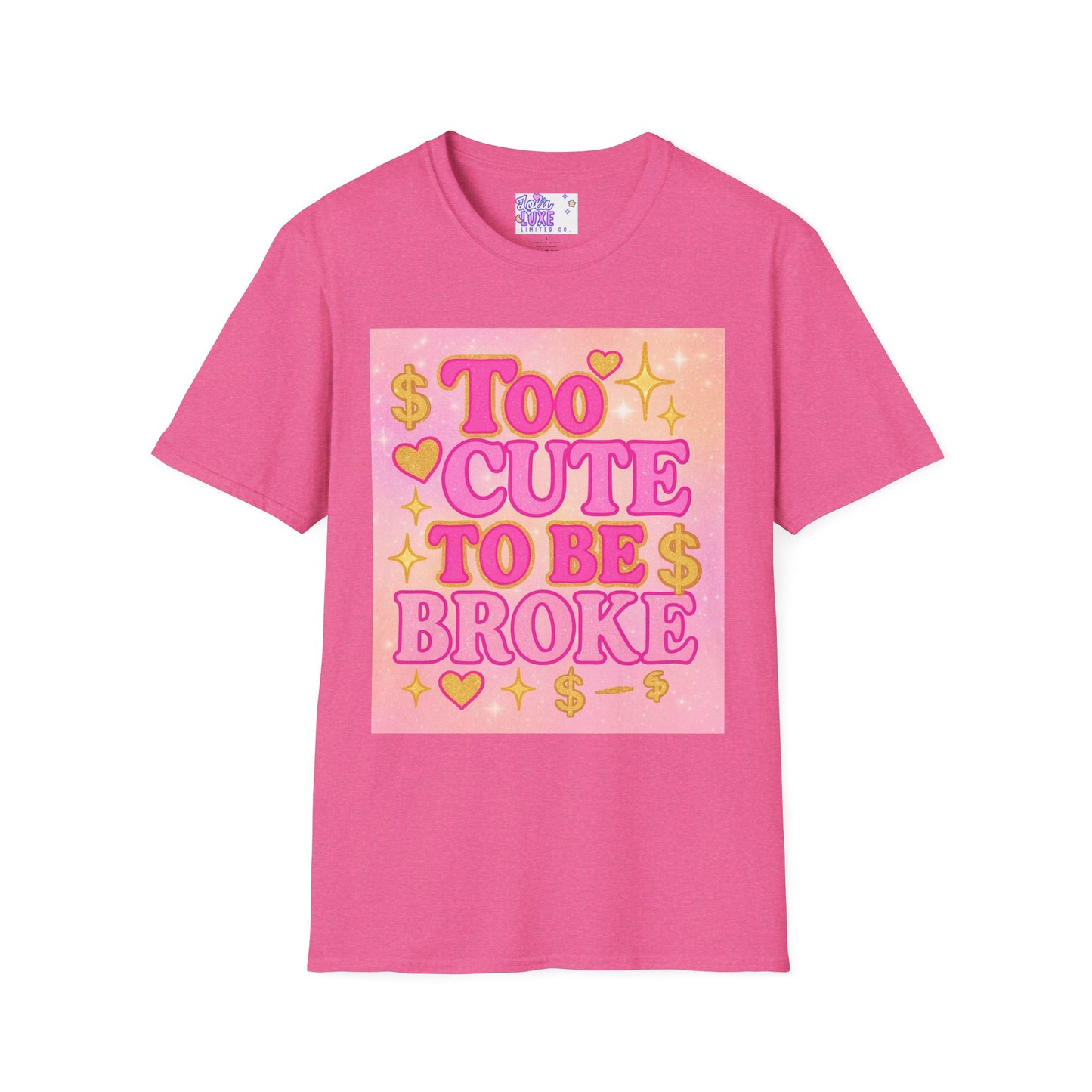Too Cute to Be Broke Unisex Softstyle Glam Tee - Fun Casual Tee for Trendy Fashion Lovers