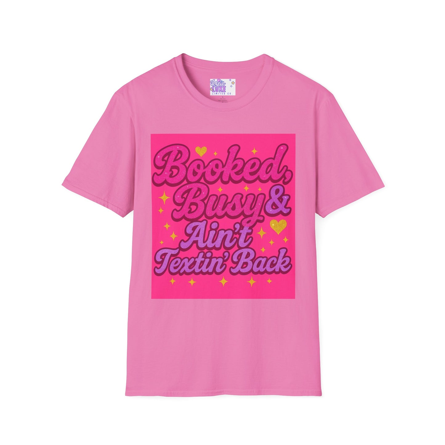 'Booked, Busy & Ain't Textin' Back' Unisex Softstyle Glam Tee - Fun & Sassy Graphic Tee