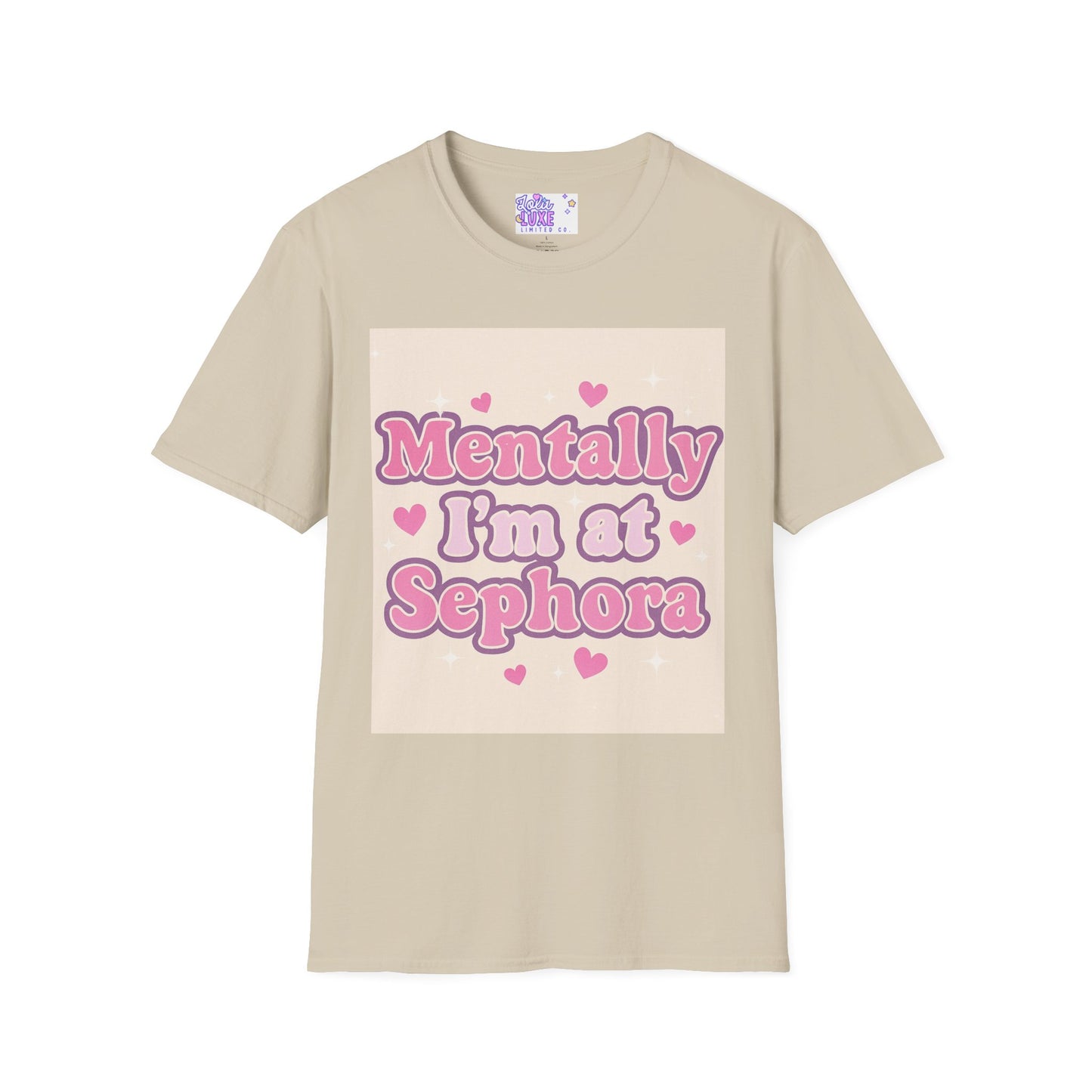'Mentally I'm at Sephora' Unisex Softstyle T-Shirt - Glam Tee Perfect for Beauty Lovers
