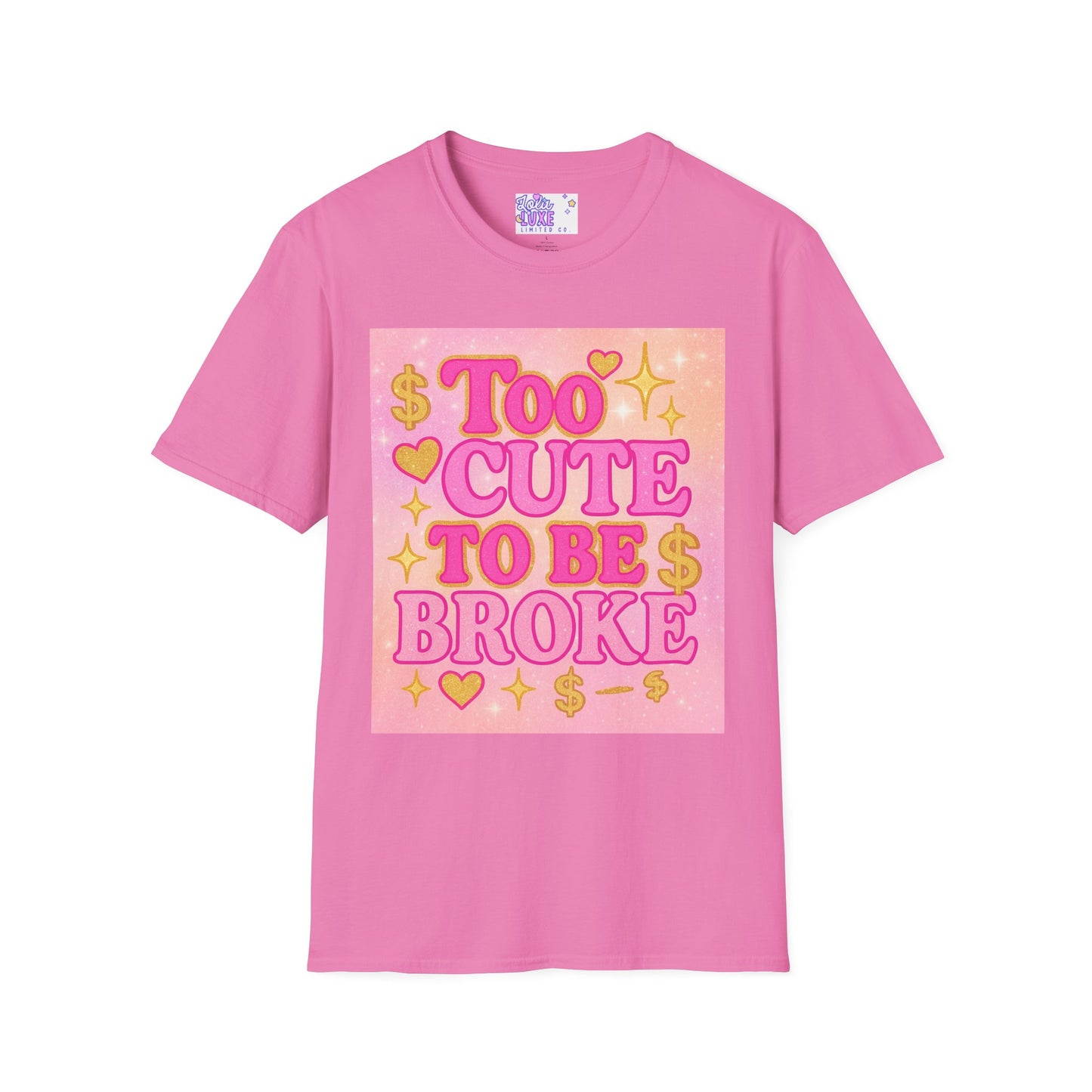 Too Cute to Be Broke Unisex Softstyle Glam Tee - Fun Casual Tee for Trendy Fashion Lovers