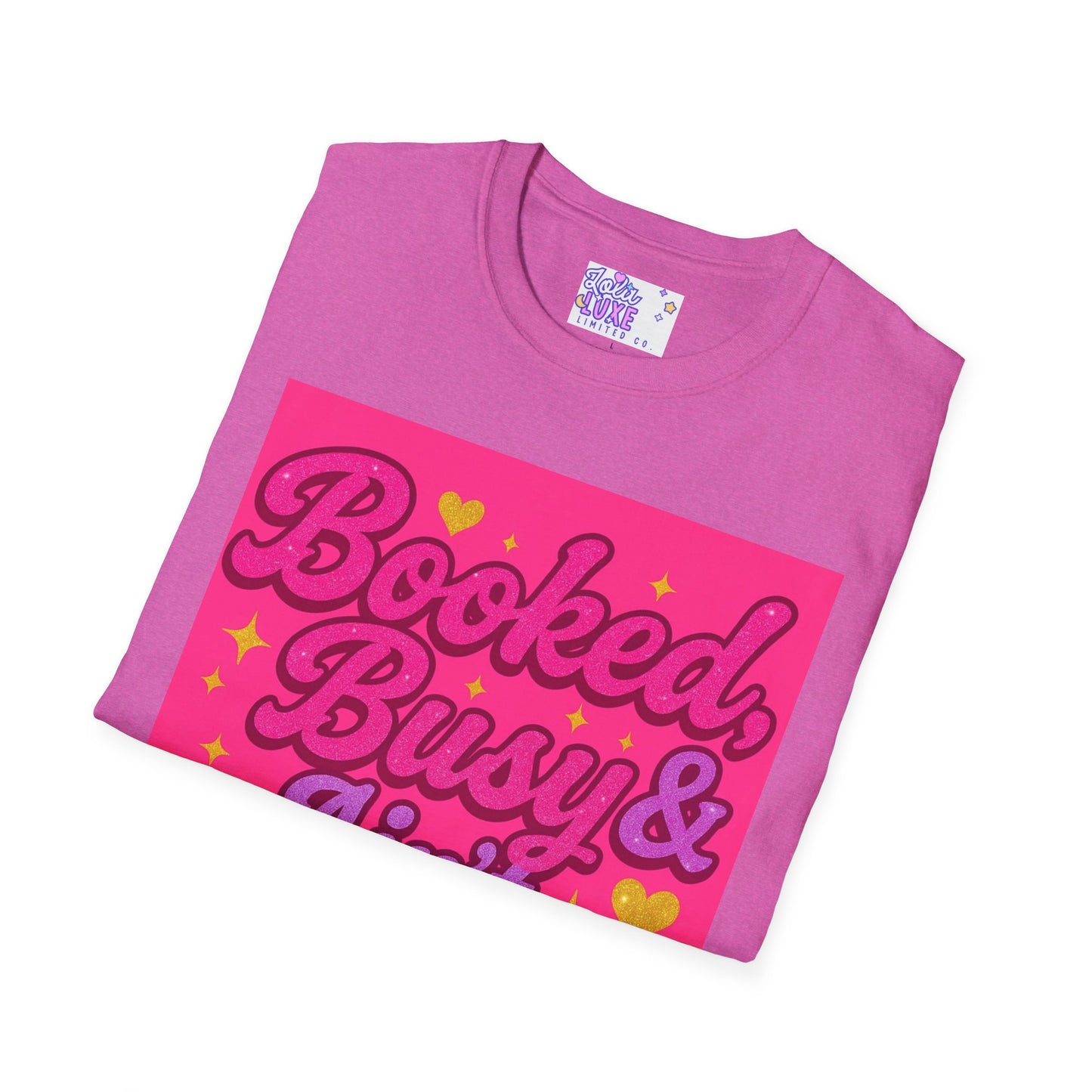 'Booked, Busy & Ain't Textin' Back' Unisex Softstyle Glam Tee - Fun & Sassy Graphic Tee