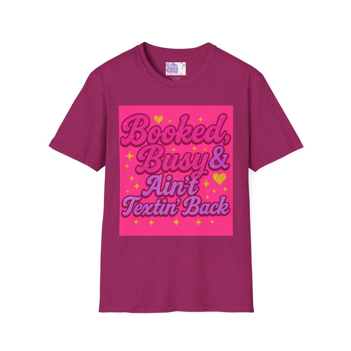 'Booked, Busy & Ain't Textin' Back' Unisex Softstyle Glam Tee - Fun & Sassy Graphic Tee