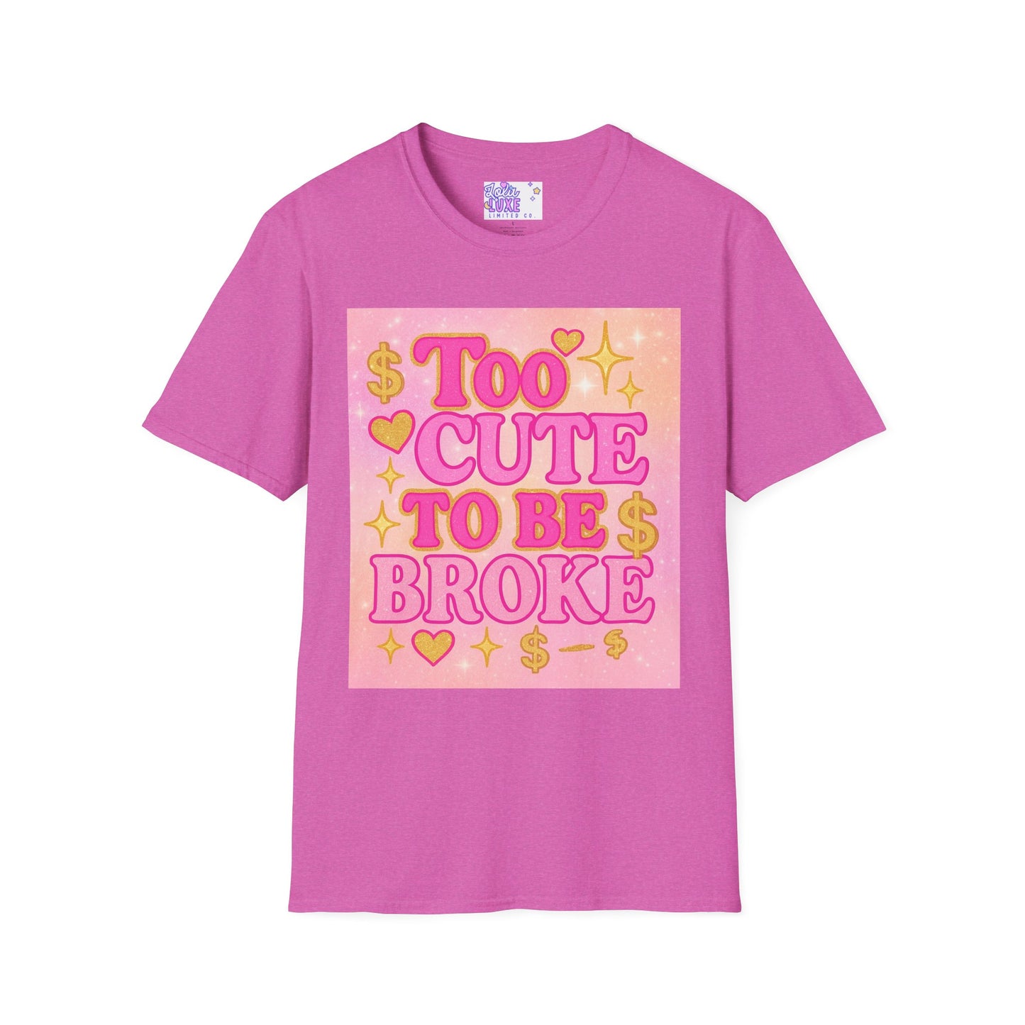 Too Cute to Be Broke Unisex Softstyle Glam Tee - Fun Casual Tee for Trendy Fashion Lovers
