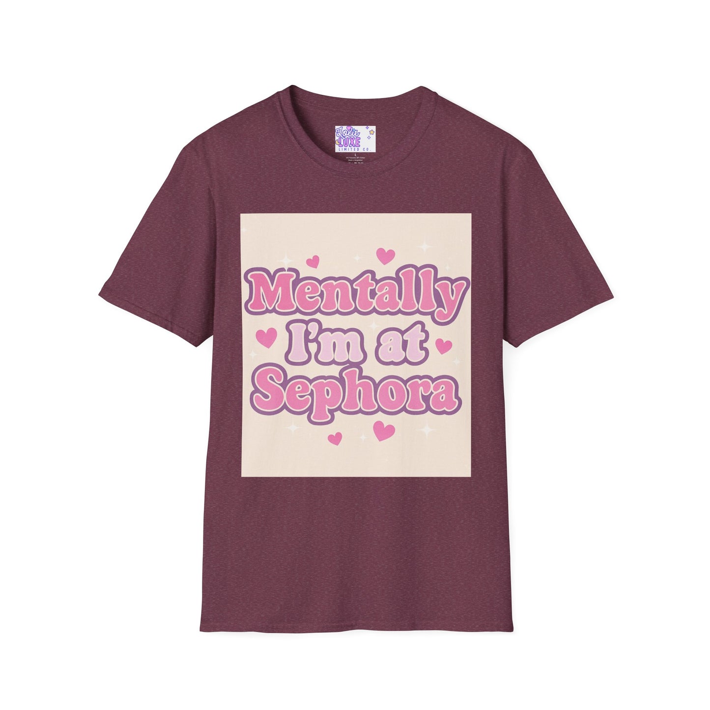 'Mentally I'm at Sephora' Unisex Softstyle T-Shirt - Glam Tee Perfect for Beauty Lovers