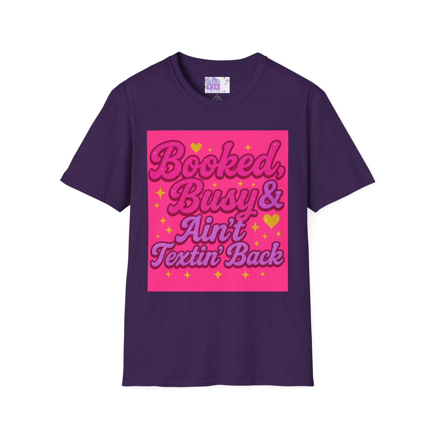 'Booked, Busy & Ain't Textin' Back' Unisex Softstyle Glam Tee - Fun & Sassy Graphic Tee