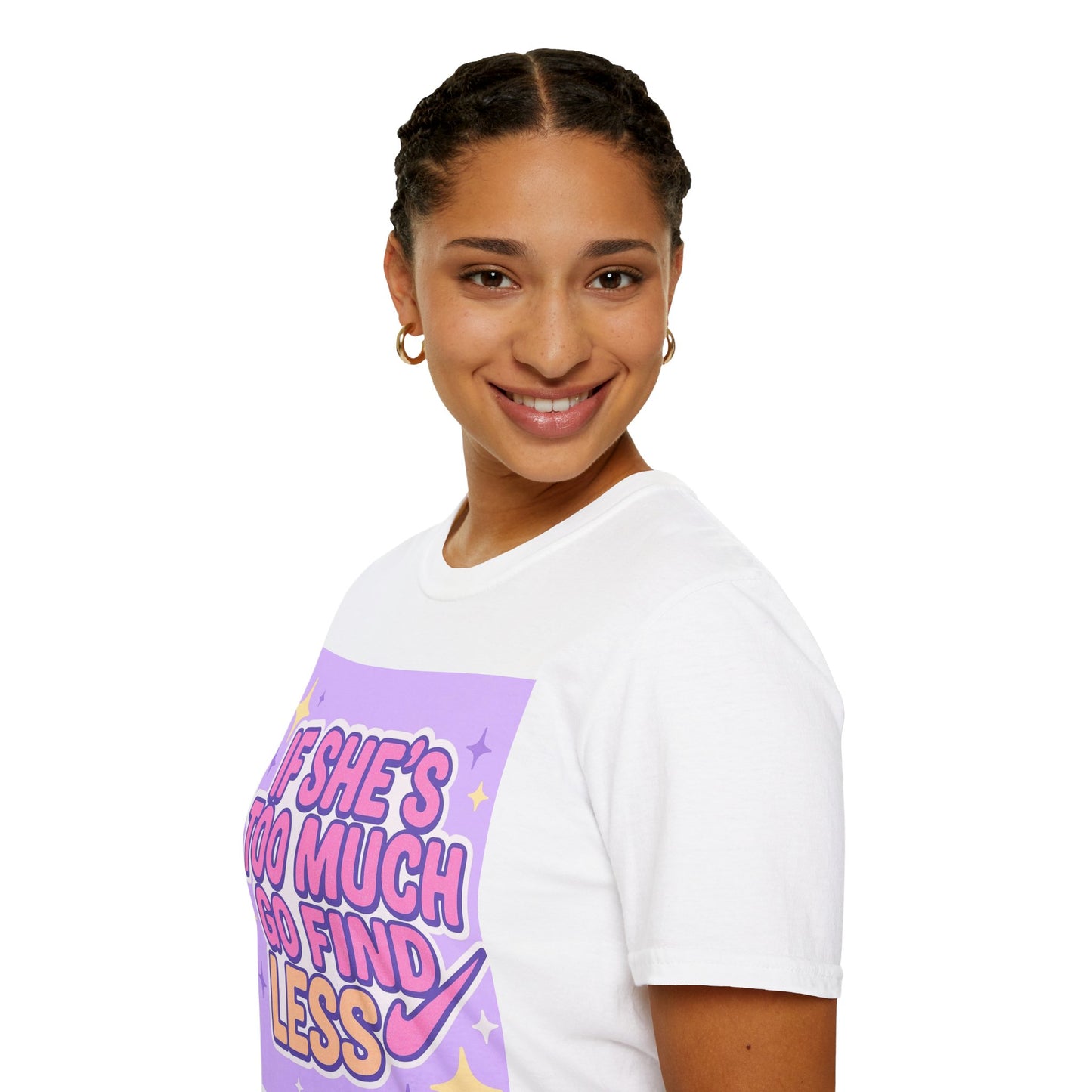 Funny Graphic T-Shirt - "If She's Too Much, Go Find Less" - Unisex Softstyle Glam Tee