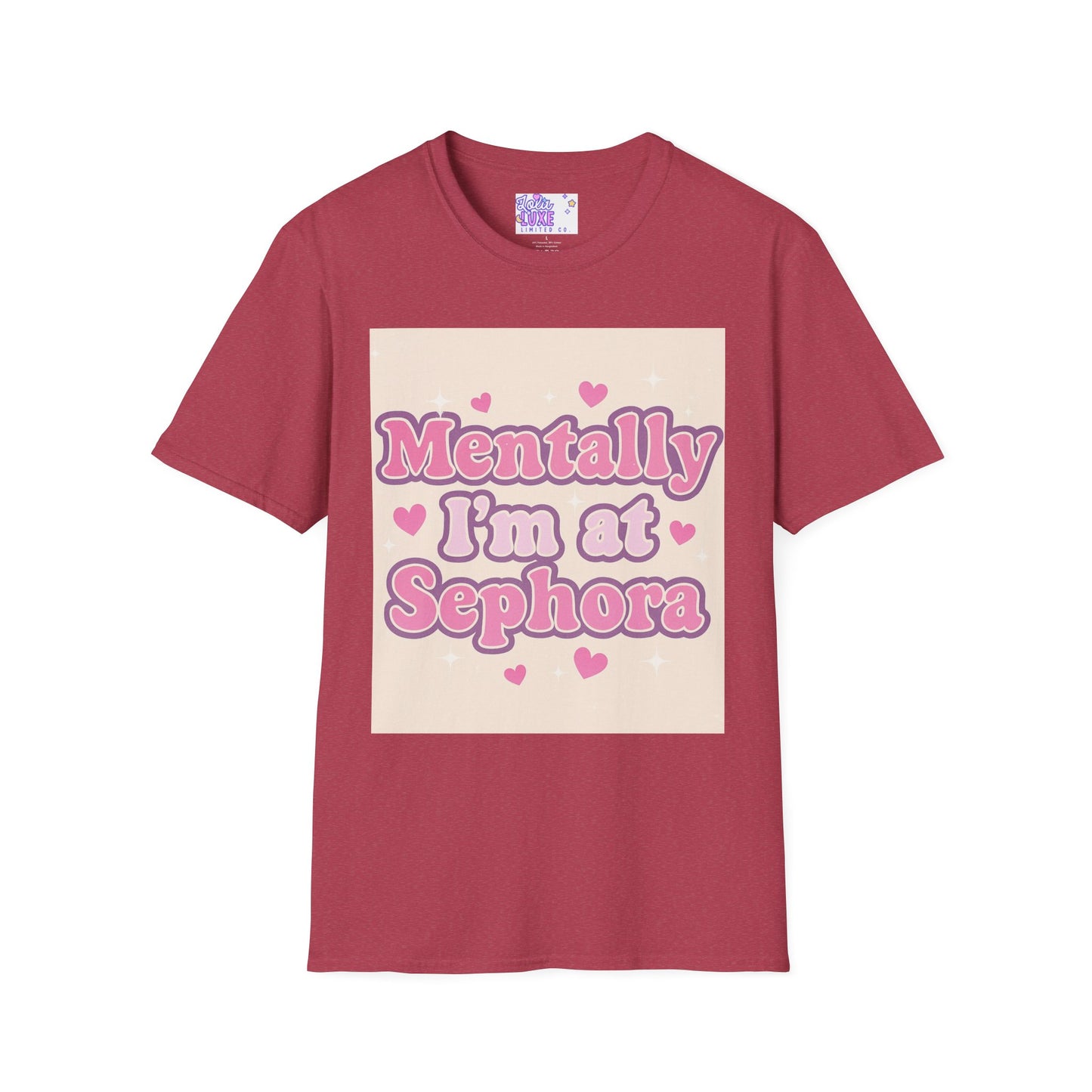 'Mentally I'm at Sephora' Unisex Softstyle T-Shirt - Glam Tee Perfect for Beauty Lovers