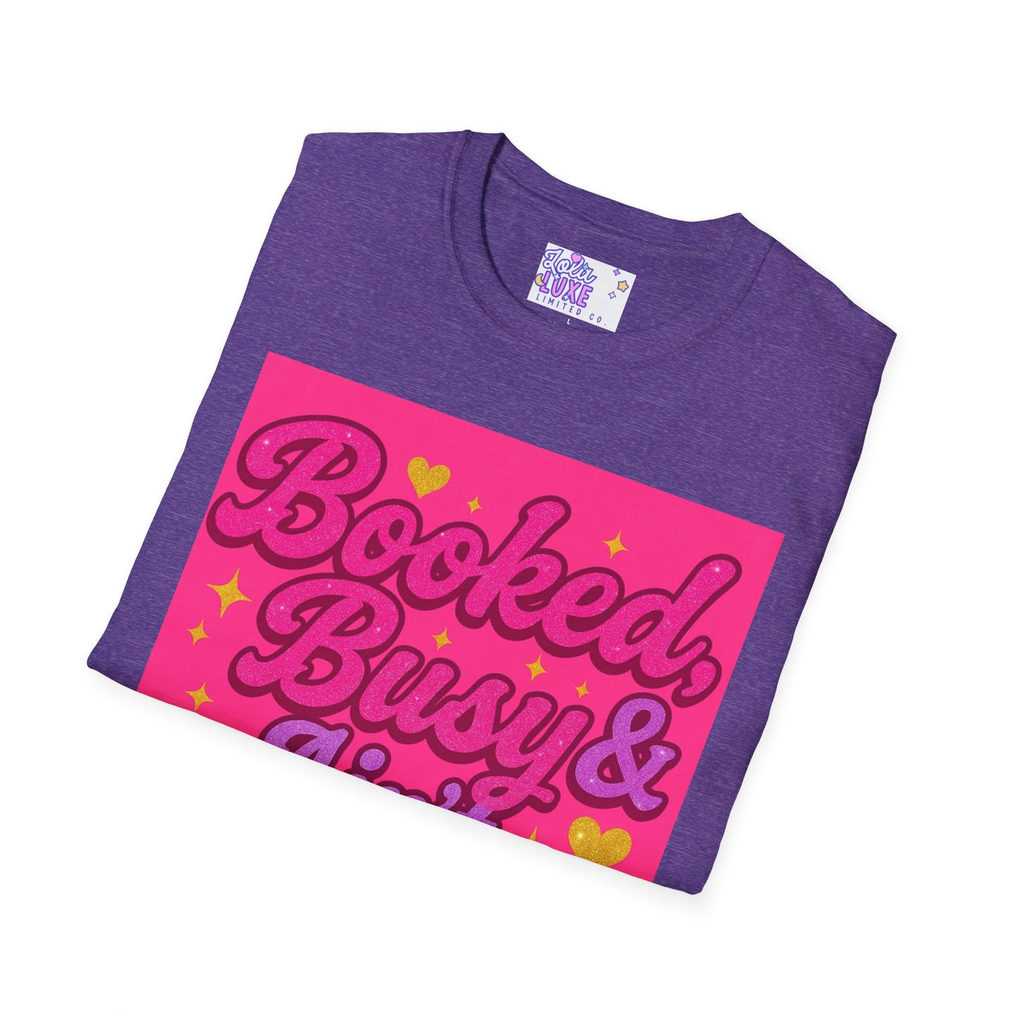 'Booked, Busy & Ain't Textin' Back' Unisex Softstyle Glam Tee - Fun & Sassy Graphic Tee