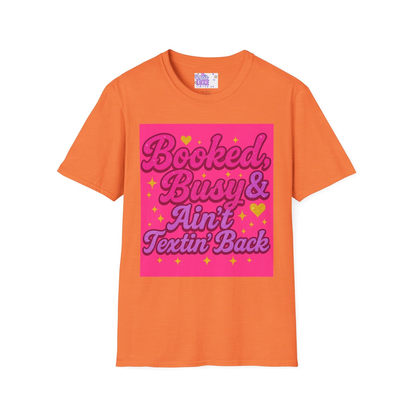 'Booked, Busy & Ain't Textin' Back' Unisex Softstyle Glam Tee - Fun & Sassy Graphic Tee