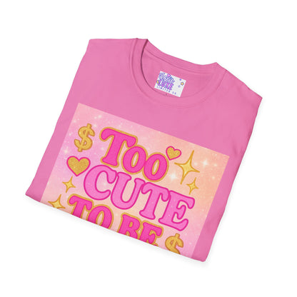 Too Cute to Be Broke Unisex Softstyle Glam Tee - Fun Casual Tee for Trendy Fashion Lovers