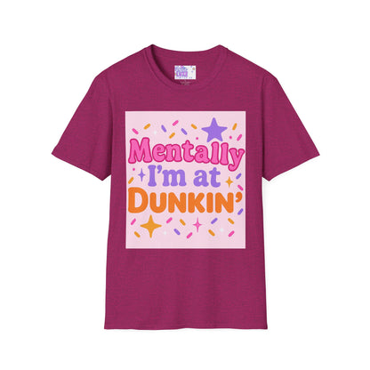 Mentally I'm at Dunkin' Unisex Softstyle T-Shirt - Fun Coffee Lover GlamTee