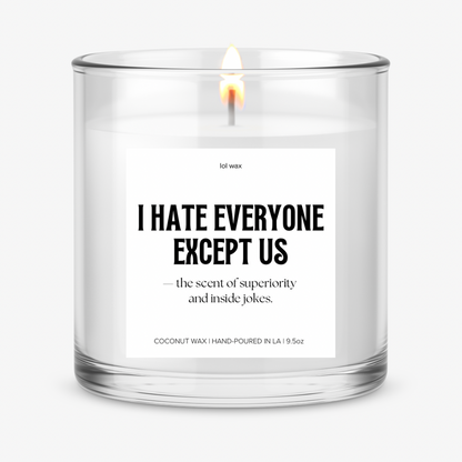 I HATE EVERYONE EXCEPT US, candle