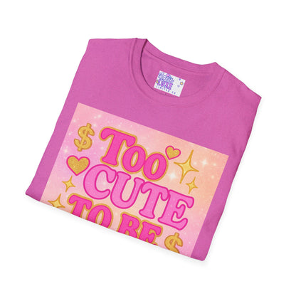 Too Cute to Be Broke Unisex Softstyle Glam Tee - Fun Casual Tee for Trendy Fashion Lovers